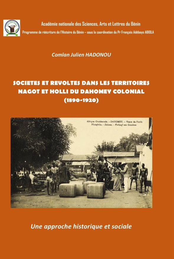 Académie nationale des Sciences, Arts et Lettres du Bénin : Pr François  Abiola présente « Société et Révolte dans les Territoires Nagot et Holli du Danhomey colonial »
