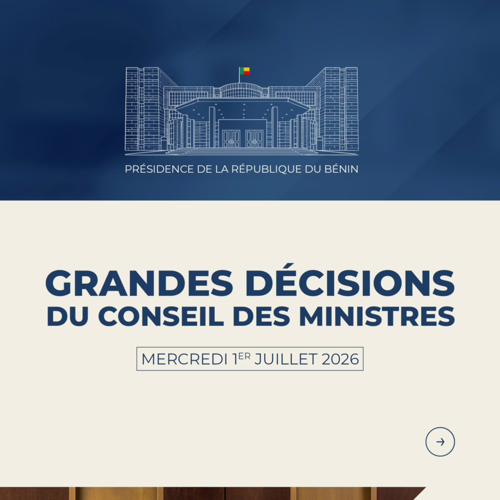 Bénin  : Grandes décisions du conseil des ministres du 1er juillet 2026
