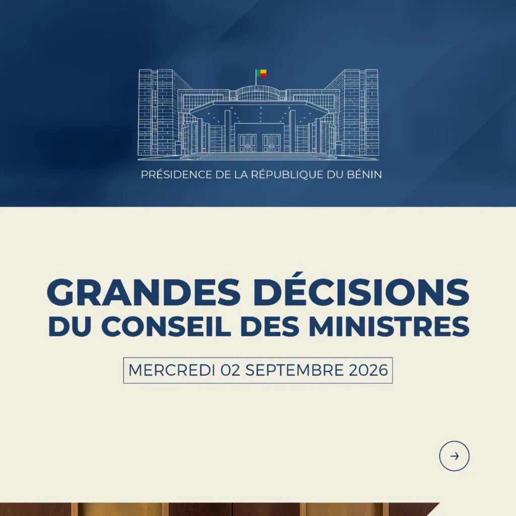 Bénin  : Les grandes décisions du conseil des ministres du mercredi 2 septembre 2026